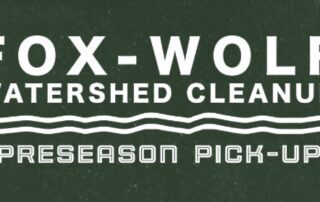 Fox-Wolf Watershed Cleanup Preseason Pick-up